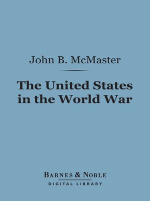 cover image of The United States in the World War (Barnes & Noble Digital Library)